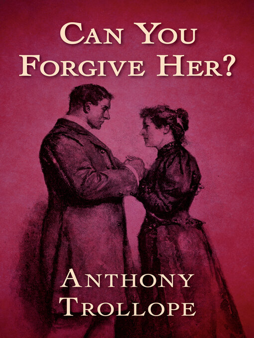 Title details for Can You Forgive Her? by Anthony Trollope - Available